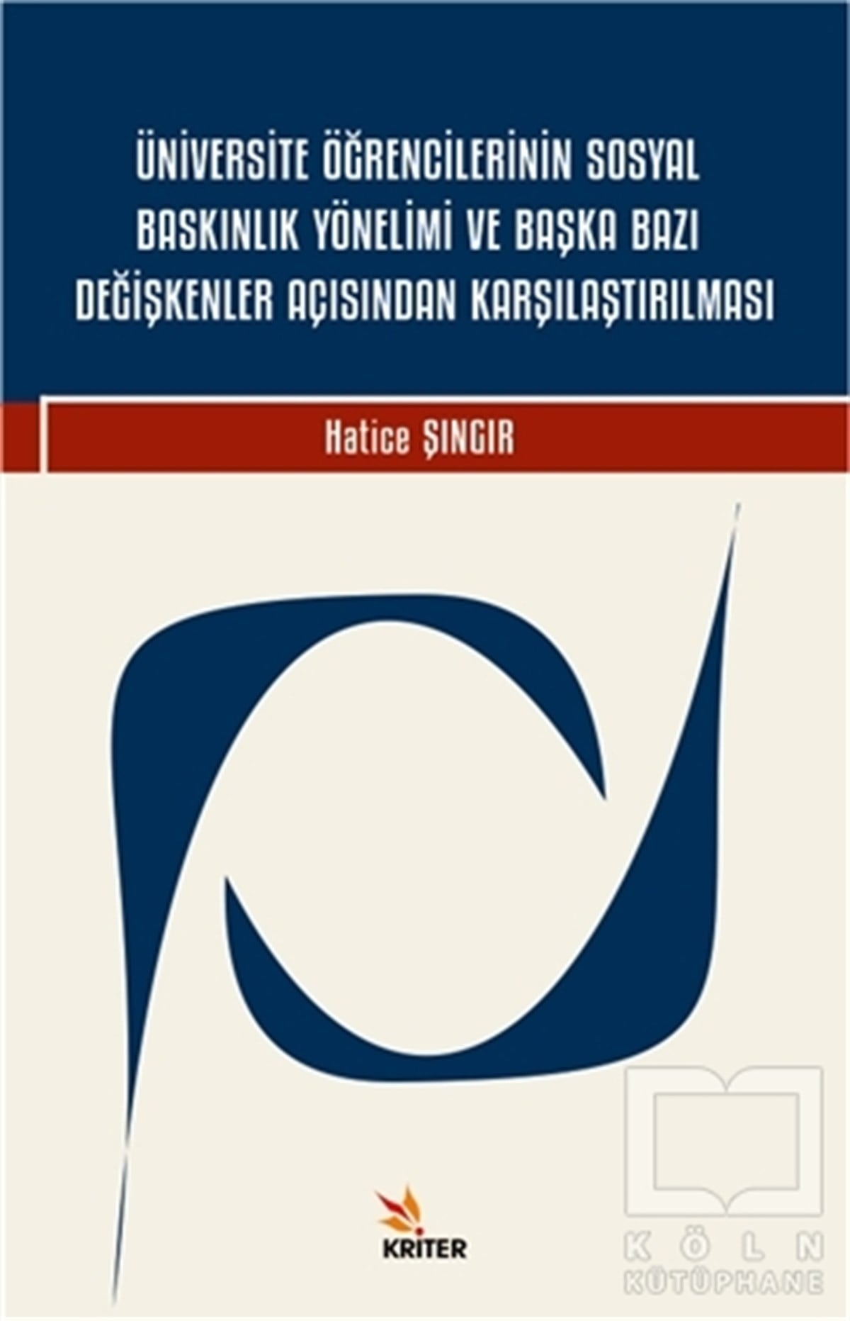 Hatice ŞıngırDiğerÜniversite Öğrencilerinin Sosyal Baskınlık Yönelimi ve Başka Bazı Değişkenler Açısından Karşılaştırılması