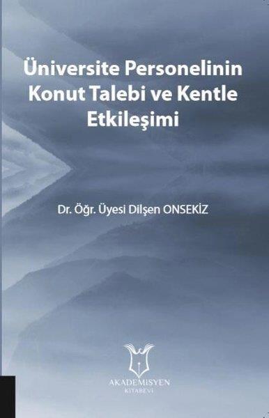 Dilşen OnsekizEğitimÜniversite Personelinin Konut Talebi ve Kentle Etkileşimi