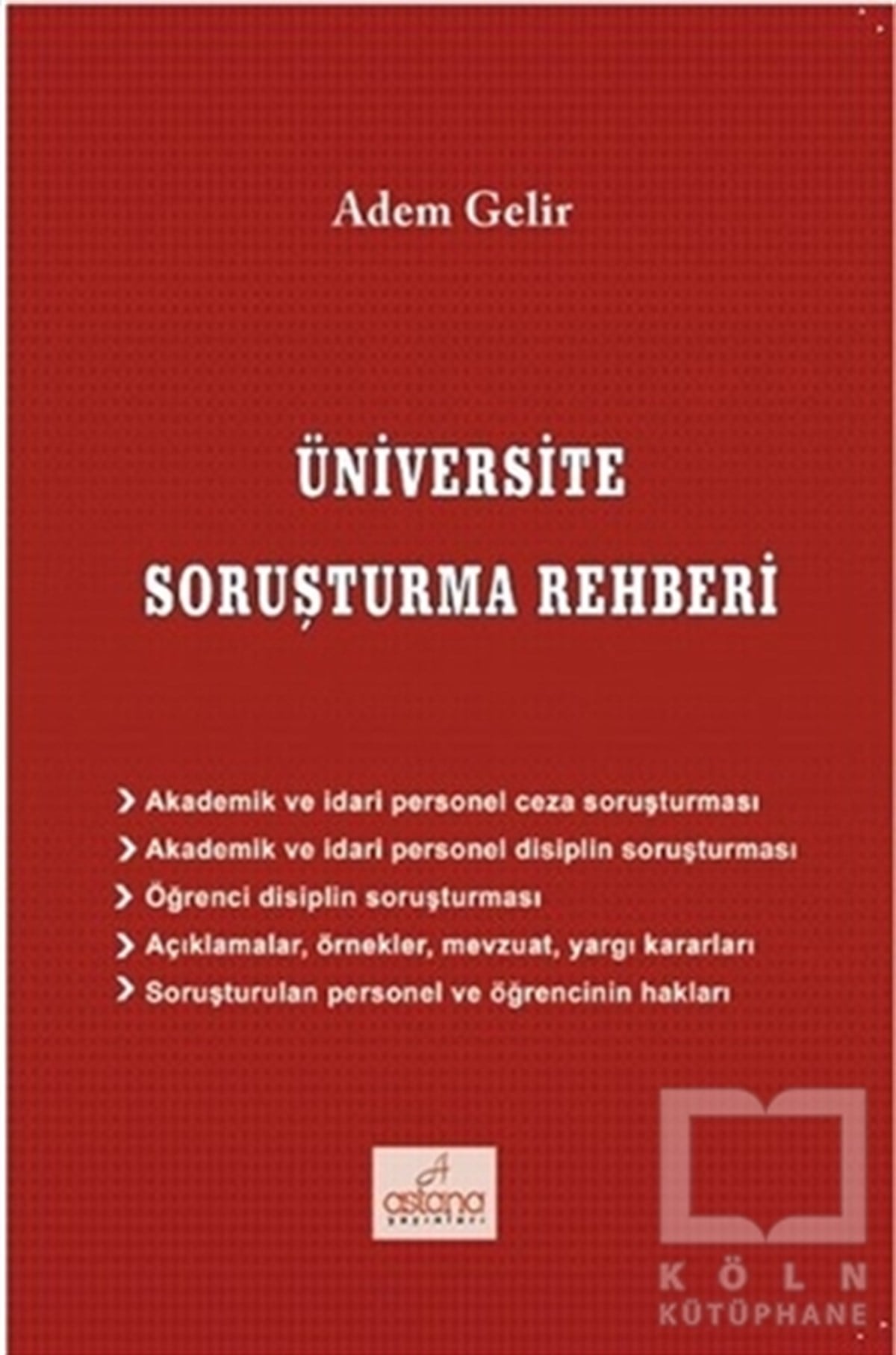 Adem GelirHukuk ÜzerineÜniversite Soruşturma Rehberi