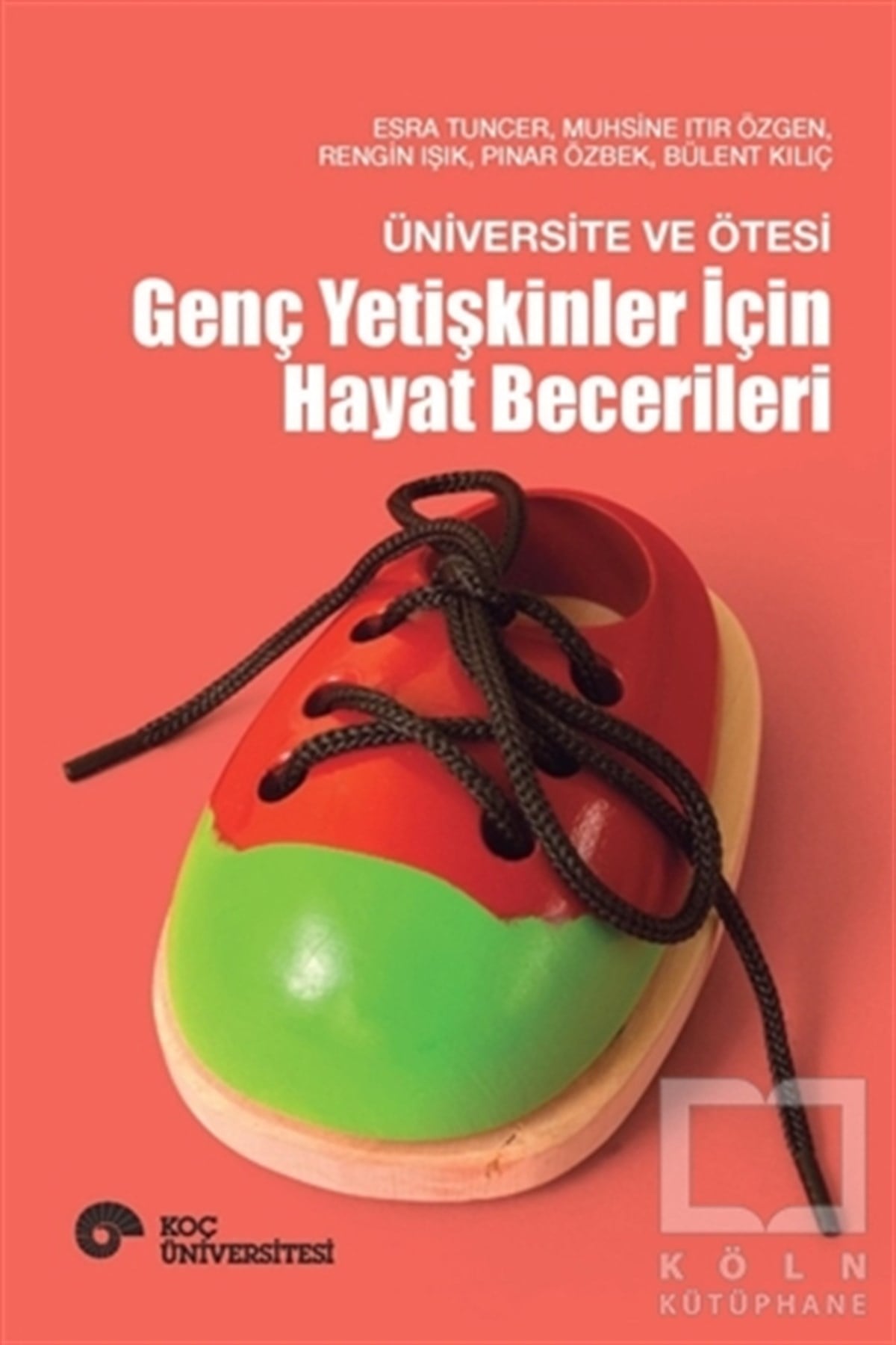 Esra TuncerEğitim PsikolojisiÜniversite ve Ötesi - Genç Yetişkinler İçin Hayat Becerileri