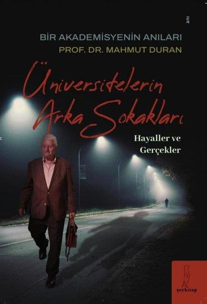 Mahmut DuranAnı & Mektup & Günlük KitaplarıÜniversitelerin Arka Sokakları: Hayaller ve Gerçekler - Bir Akademisyenin Anıları