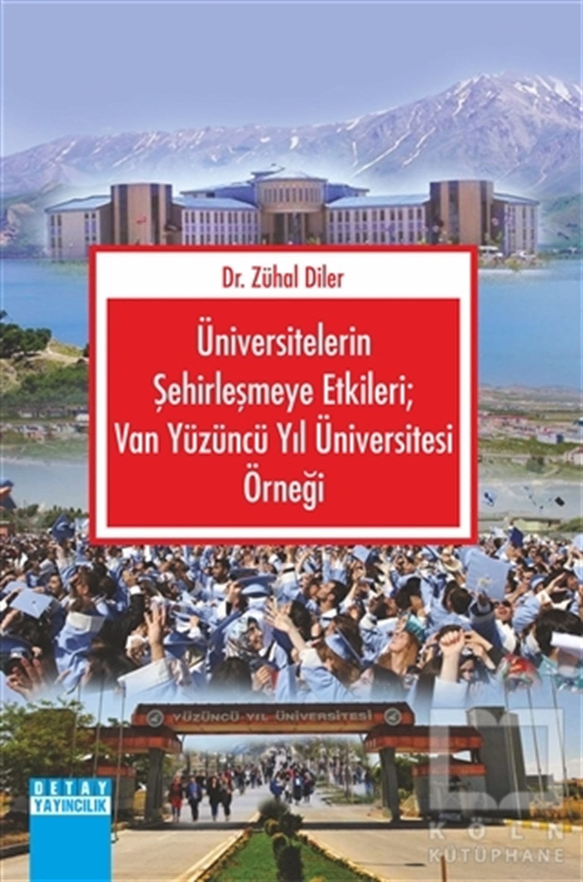 Zühal Dilerİşletme, Muhasebe, Maliye KitaplarıÜniversitelerin Şehirleşmeye Etkileri; Van Yüzüncü Yıl Üniversitesi Örneği