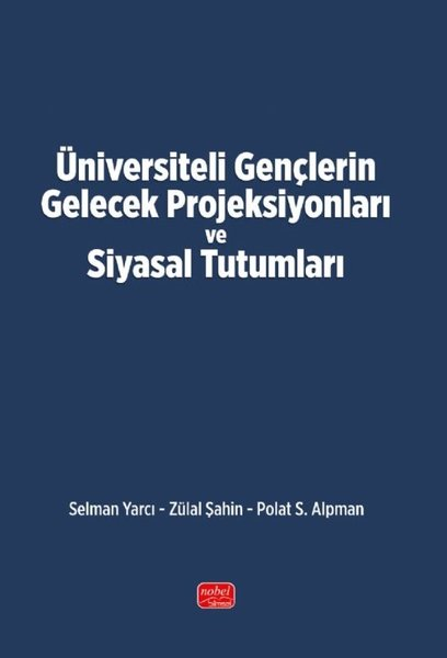 Polat S. AlpmanDigerÜniversiteli Gençlerin Gelecek Projeksiyonları ve Siyasal Tutumları