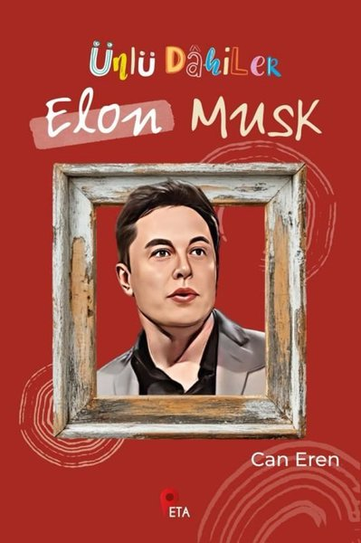 Can ErenTarihi Biyografi ve Otobiyografi KitaplarıÜnlü Dahiler: Elon Musk