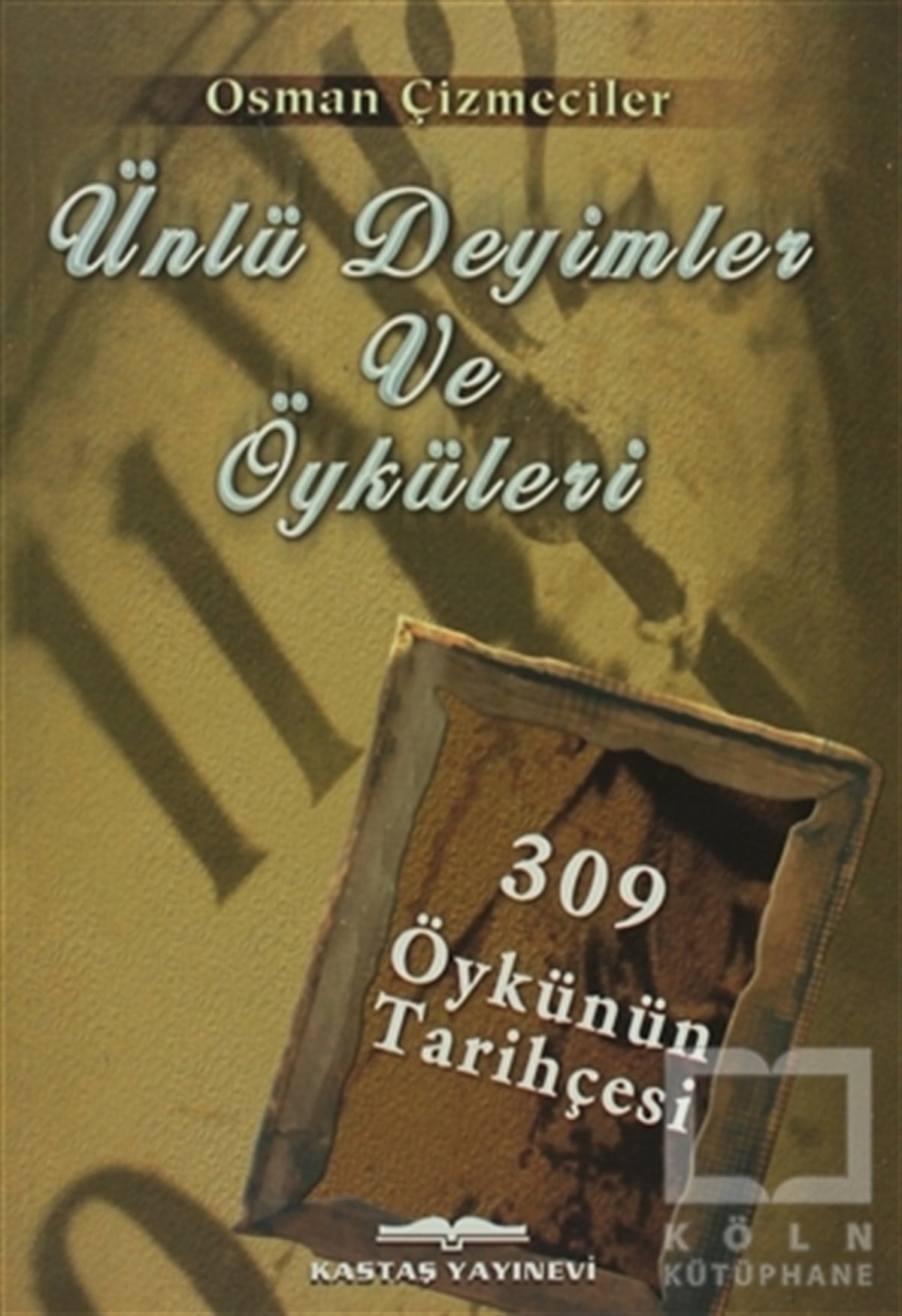 Osman ÇizmecilerReferans - Kaynak KitapÜnlü Deyimler ve Öyküleri