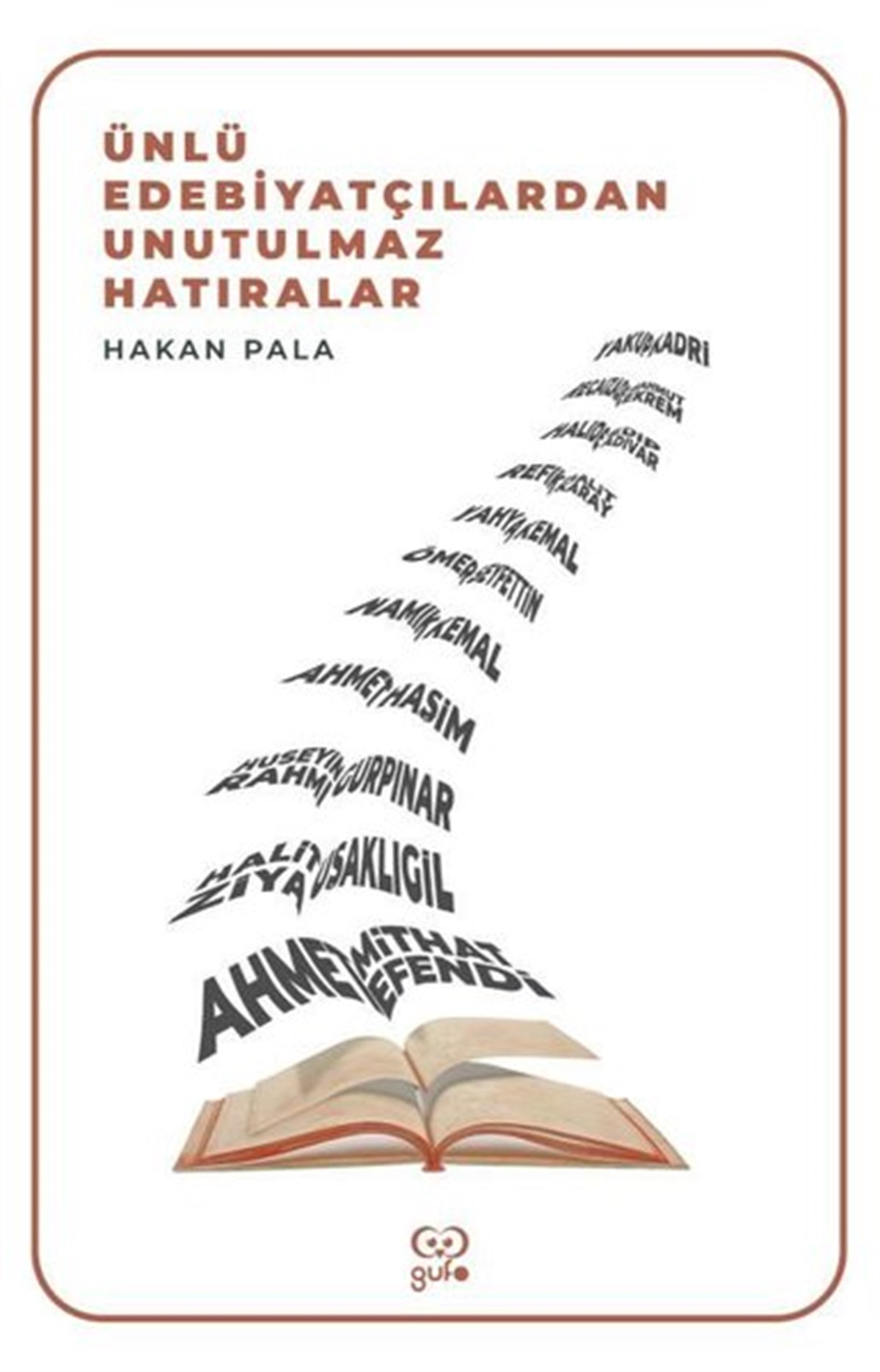 Hakan PalaAnı & Mektup & Günlük KitaplarıÜnlü Edebiyatçılardan Unutulmaz Hatıralar