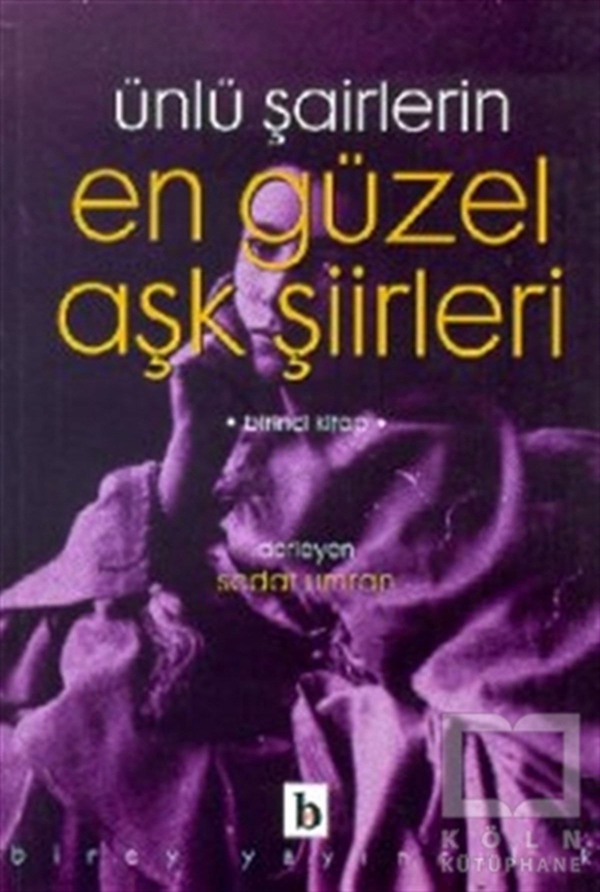 DerlemeTürkçe Şiir KitaplarıÜnlü Şairlerin En Güzel Aşk Şiirleri 1. Kitap