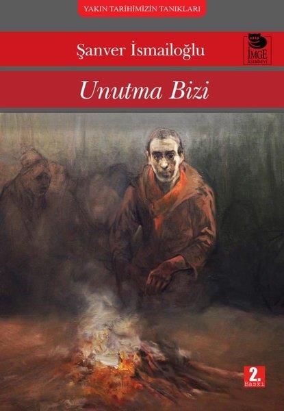 Şanver İsmailoğluAnı & Mektup & Günlük KitaplarıUnutma Bizi - Yakın Tarihimizin Tanıkları