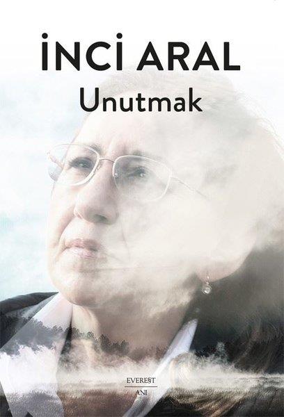 İnci AralAnı & Mektup & Günlük KitaplarıUnutmak