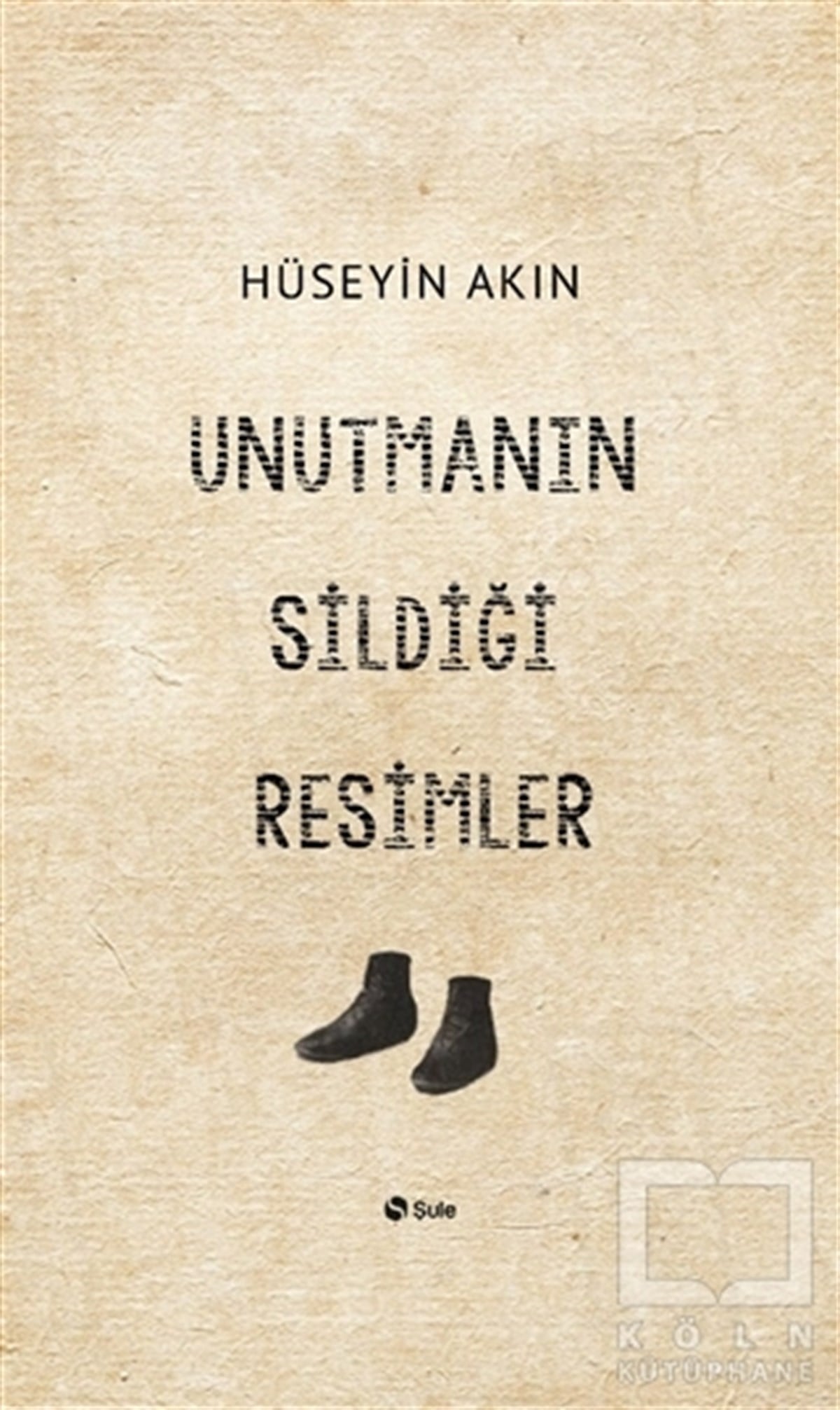 Hüseyin AkınDeneme KitaplarıUnutmanın Sildiği Resimler