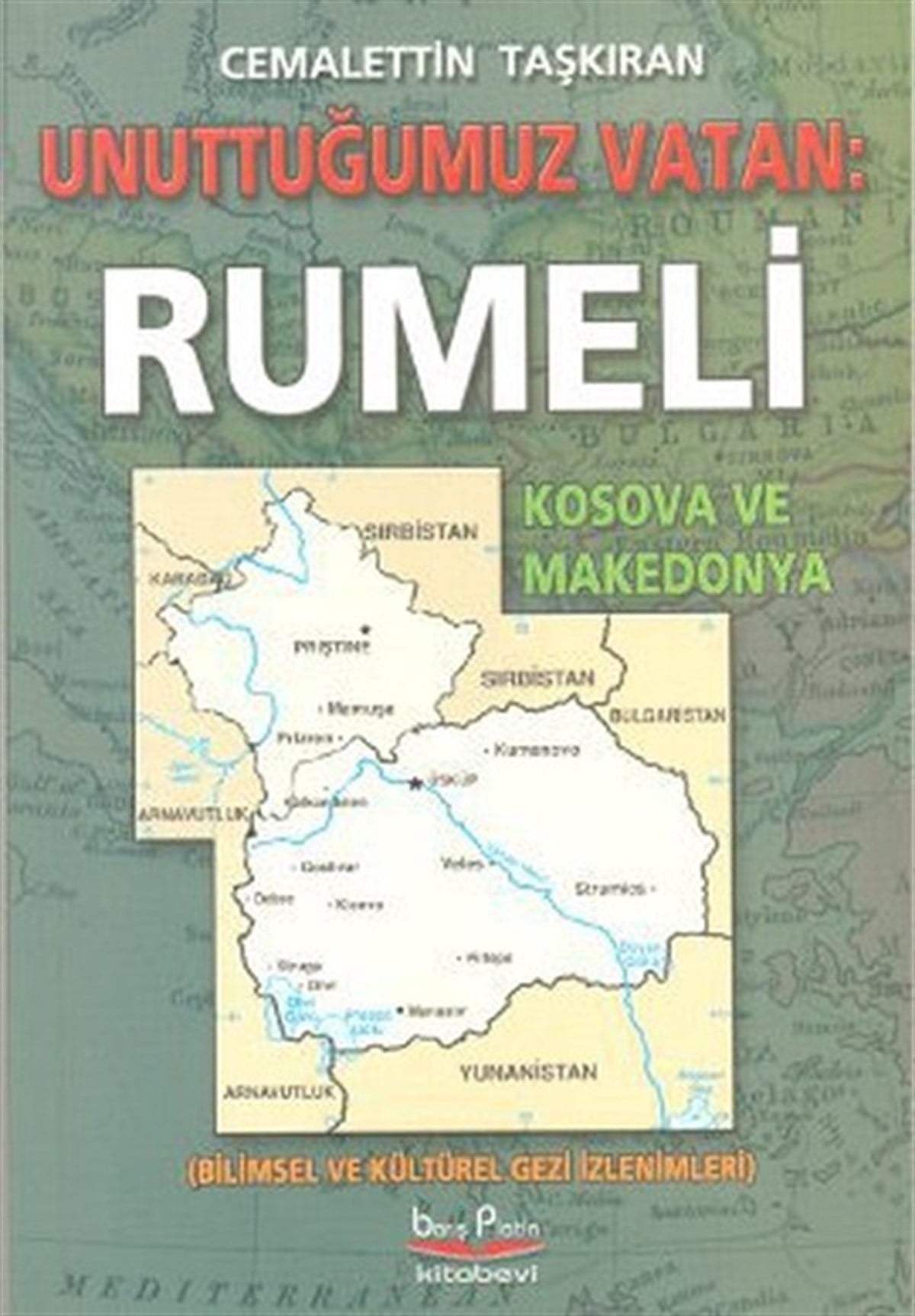Cemalettin TaşkıranTürk Tarihi Araştırmaları KitaplarıUnuttuğumuz Vatan: Rumeli
