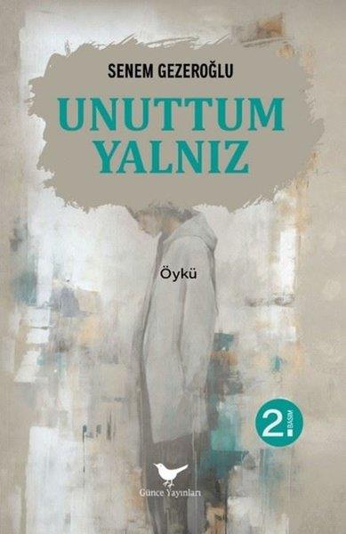 Senem GezeroğluTürk RomaniUnuttum Yalnız