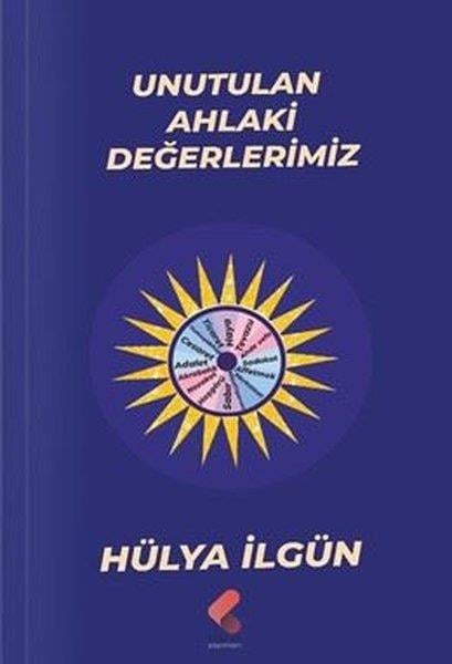Hülya İlgünDeneme KitaplarıUnutulan Ahlaki Değerlerimiz