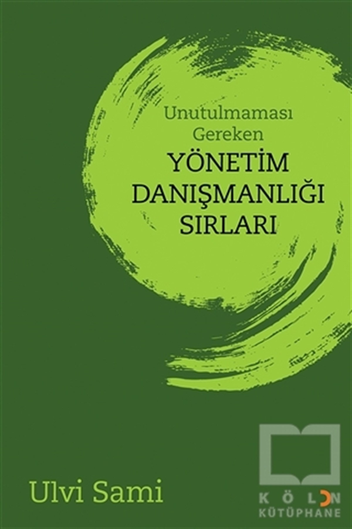 Ulvi SamiKişisel GelişimUnutulmaması Gereken Yönetim Danışmanlığı Sırları