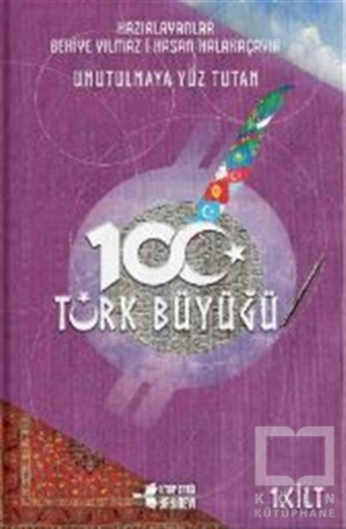 Behiye YılmazTarihi Biyografi ve Otobiyografi KitaplarıUnutulmaya Yüz Tutmuş 100 Türk Büyüğü (3 Kitap Takım)