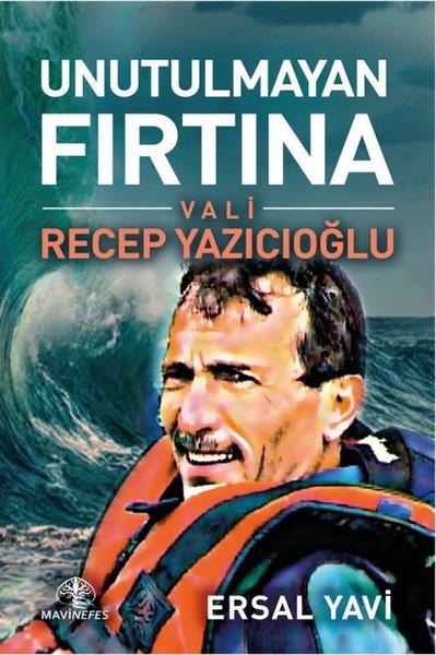 Ersal YaviTarihi Biyografi ve Otobiyografi KitaplarıUnutulmayan Fırtına Vali Recep Yazıcıoğlu