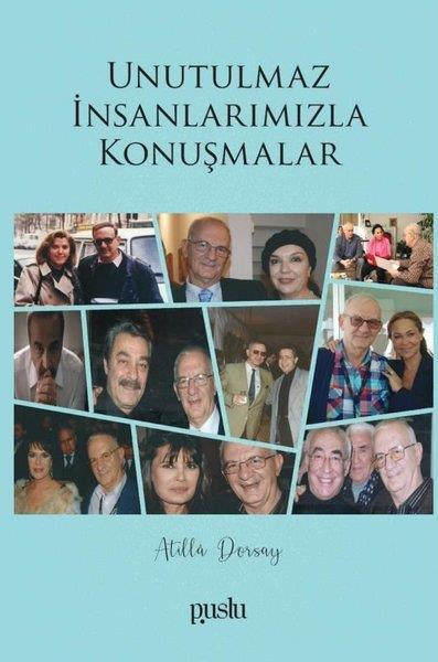 Atilla DorsaySöyleşiUnutulmaz İnsanlarımızla Konuşmalar