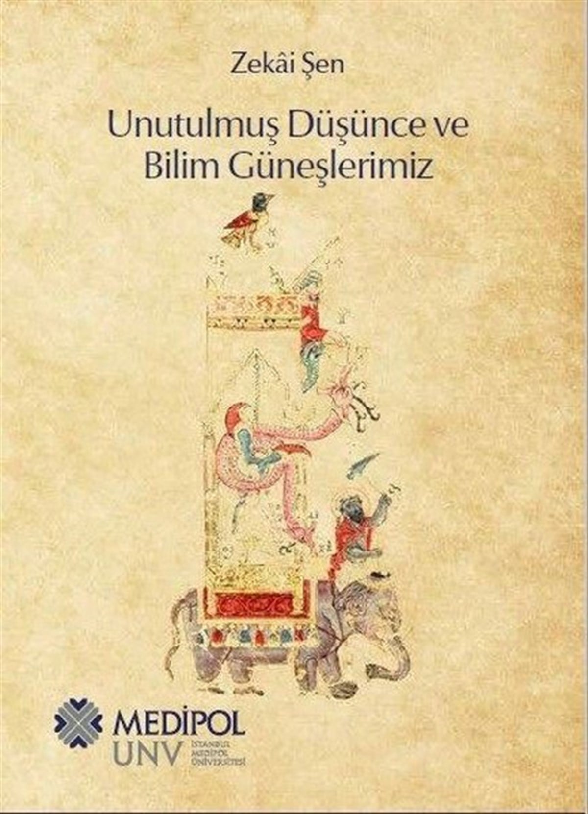 Zekai ŞenBilim Tarihi KitaplarıUnutulmuş Düşünce ve Bilim Güneşlerimiz