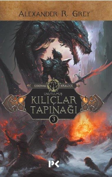 Alexander R. GreyFantastik Kitaplar & Fantastik RomanlarUnutulmuş Kılıçlar Tapınağı - Ejderha Kraliçe 3