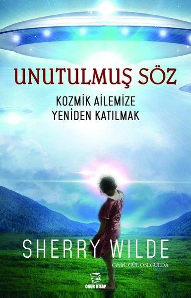 Sherry WildeAnlatıUnutulmuş Söz - Kozmik Ailemize Yeniden Katılmak