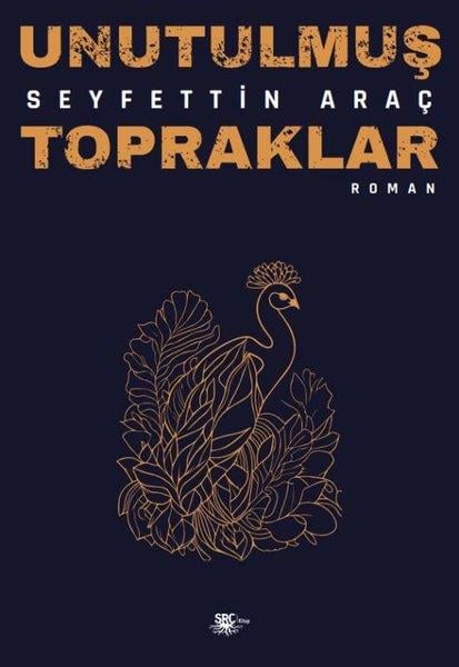 Seyfettin AraçTürkiye RomanUnutulmuş Topraklar