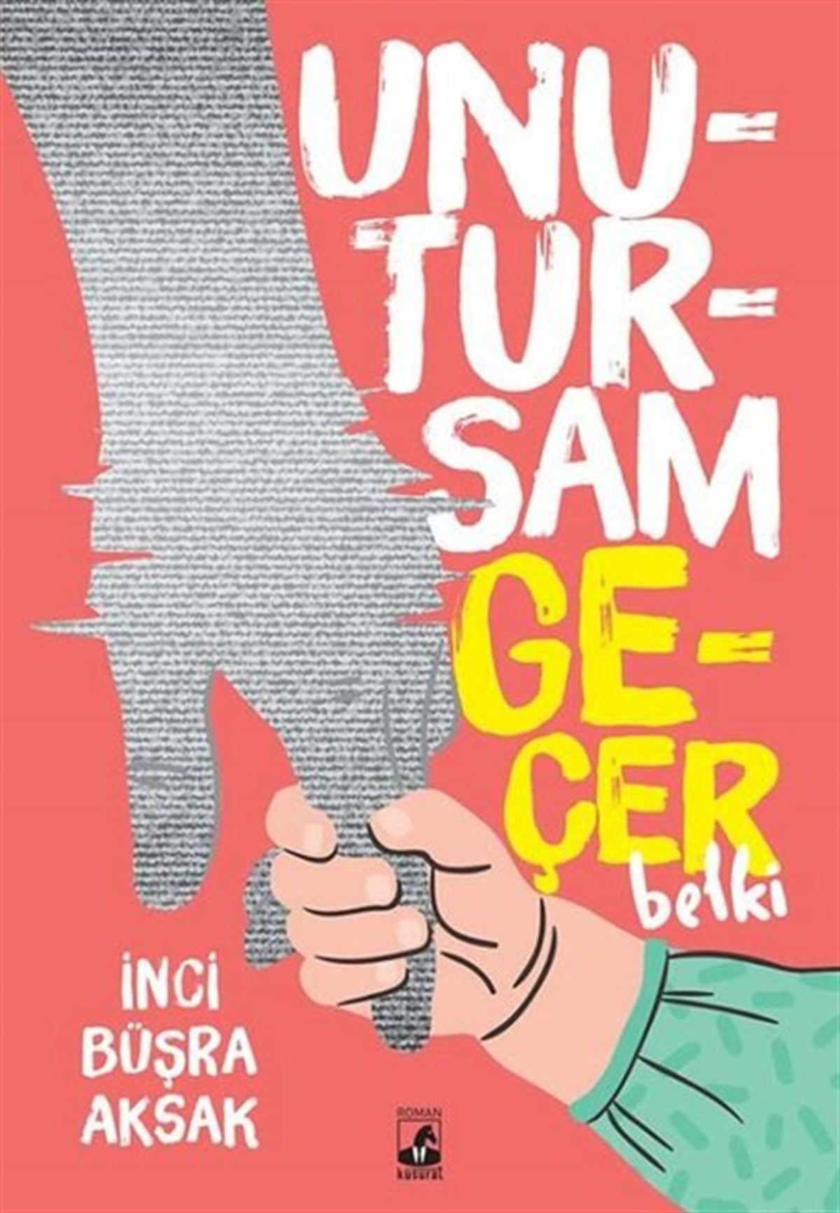 İnci Büşra AksakTürkiye RomanUnutursam Geçer Belki
