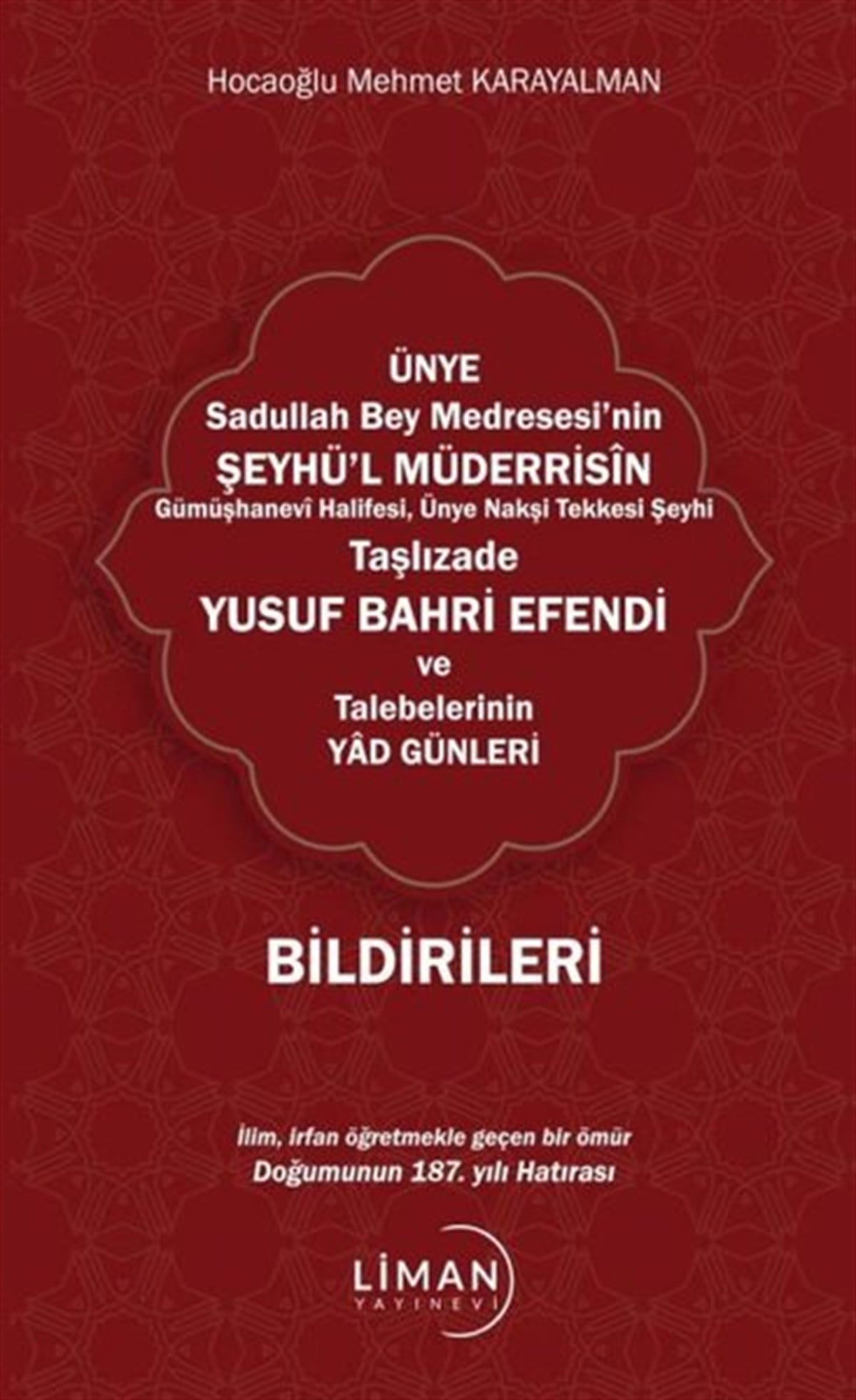 Mehmet KarayalmanTasavvuf KitaplarıÜnye Sadullah Bey Medresesi'nin Şeyhü'l Müderrisin Gümüşhanevi  Halifesi, Ünye Nakşi Tekkesi Şeyhi Taşlızade Yusuf Bahri Efendi Ve Talebelerinin Yad Günleri