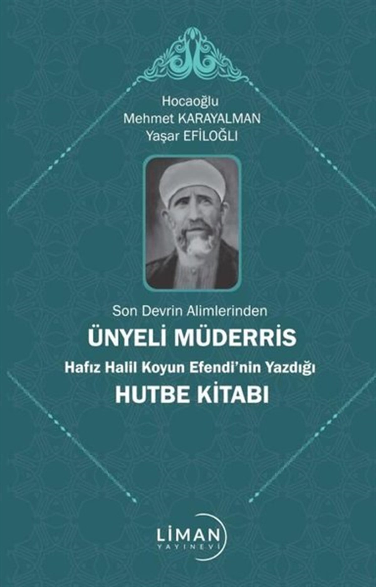 Mehmet KarayalmanTasavvuf KitaplarıÜnyeli Müderris Hafız Halil Koyun Efendi'nin Yazdığı Hutbe Kitabı - Son Devrin Alimlerinden