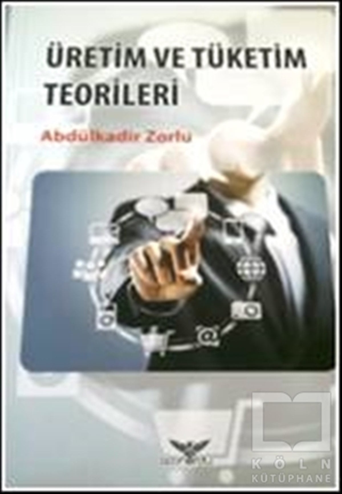 Abdülkadir ZorluDiğerÜretim ve Tüketim Teorileri