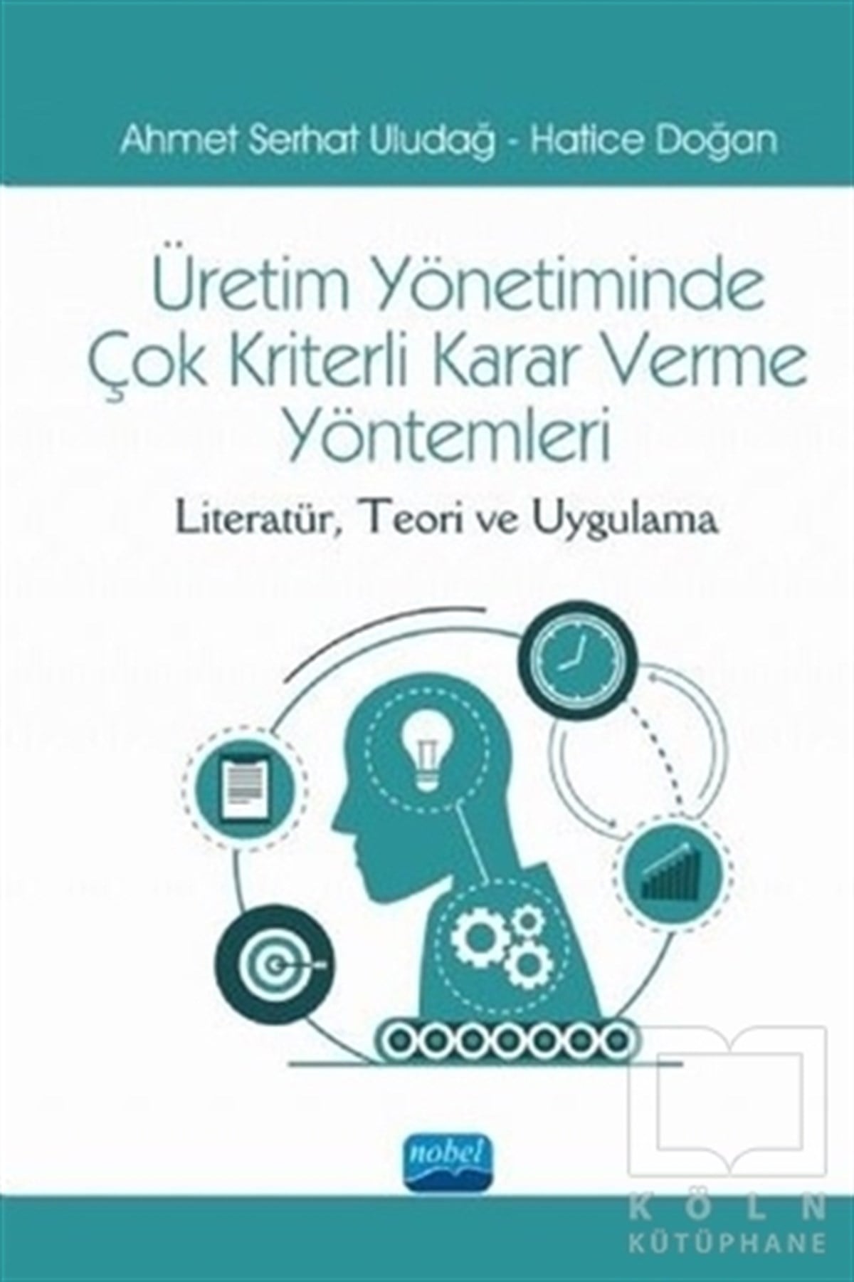 Ahmet Serhat Uludağİşletme, Muhasebe, Maliye KitaplarıÜretim Yönetiminde Çok Kriterli Karar Verme Yöntemleri