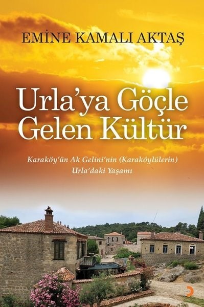Emine Kamalı AktaşDünya RomanUrlaya Göçle Gelen Kültür - Karaköy'ün Ak Gelini'nin Urla'daki Yaşamı