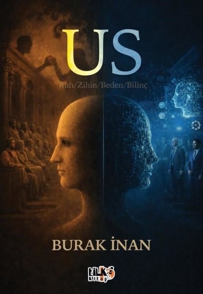 Burak İnanPopüler Bilim KitaplarıUs - Ruh - Zihin - Beden - Bilinç
