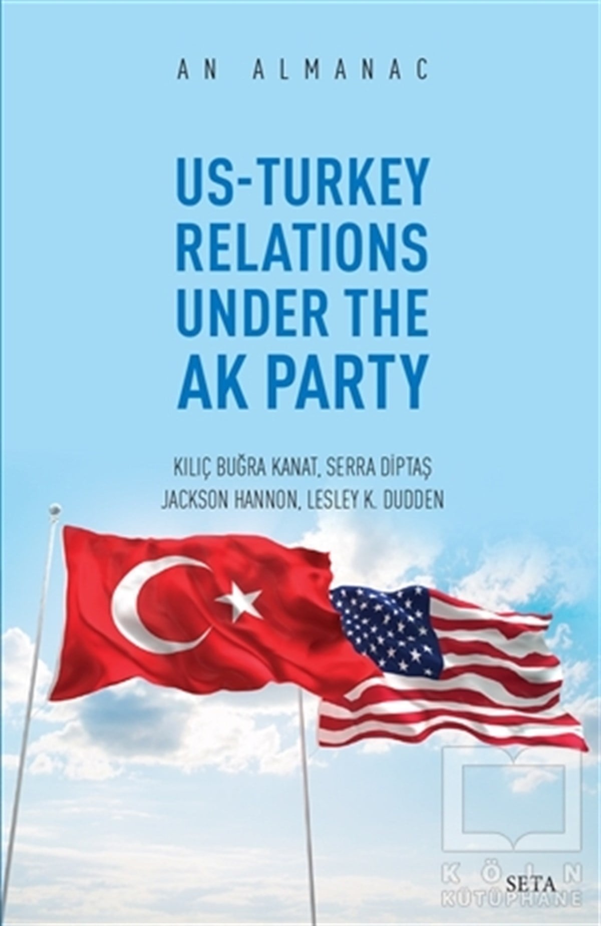 Kılıç Buğra KanatTürkiye Siyaseti ve PolitikasıUs-Turkey Relations Under The Ak Party - An Almanac