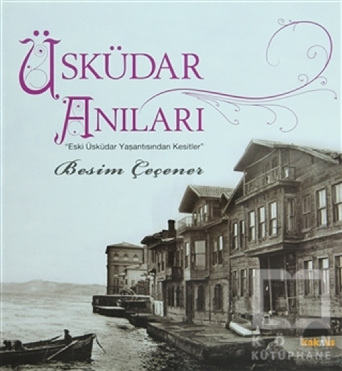 Besim ÇeçenerAnı - Mektup - GünlükÜsküdar Anıları