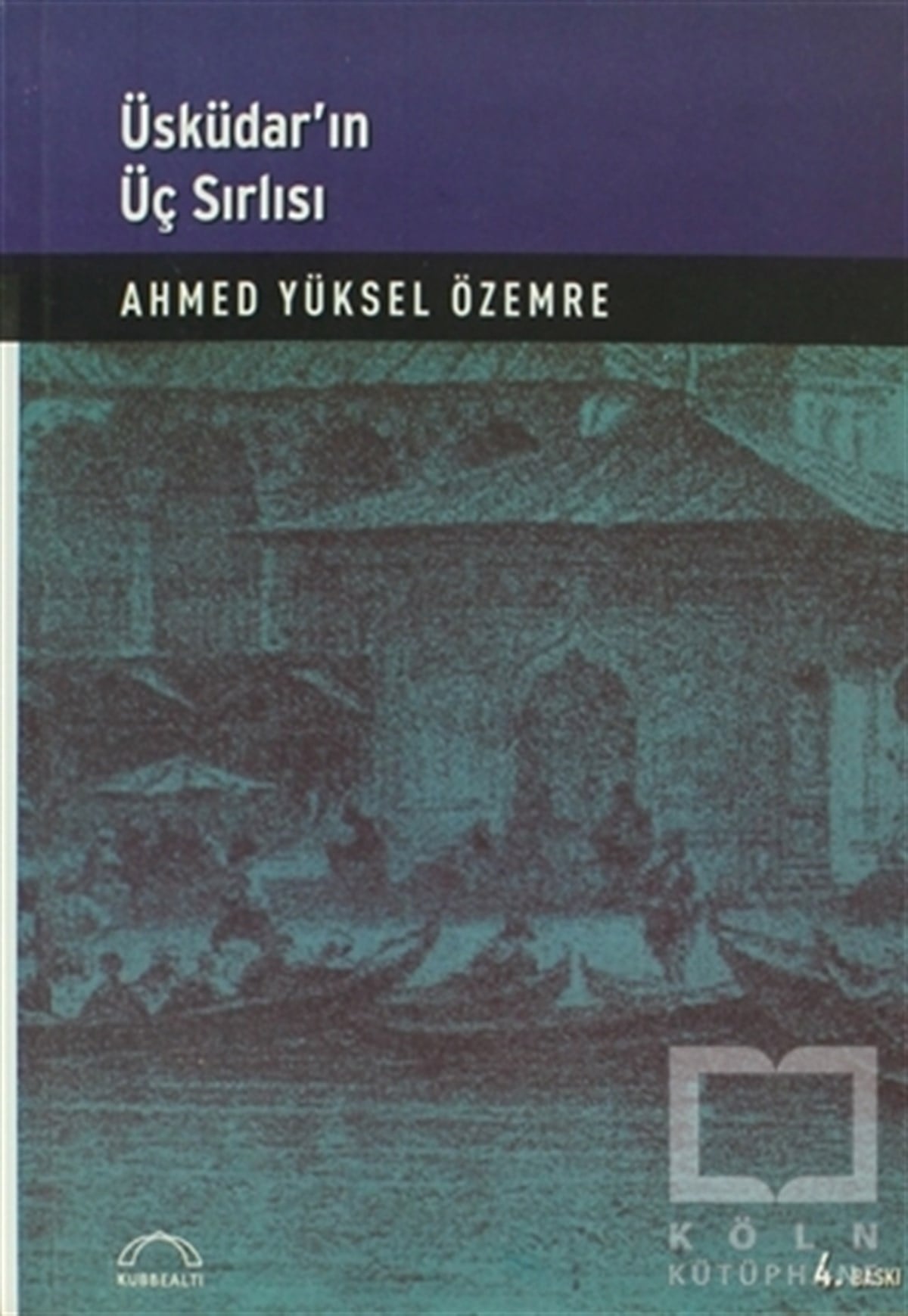 Ahmed Yüksel ÖzemreDiğerÜsküdar’ın Üç Sırlı’sı