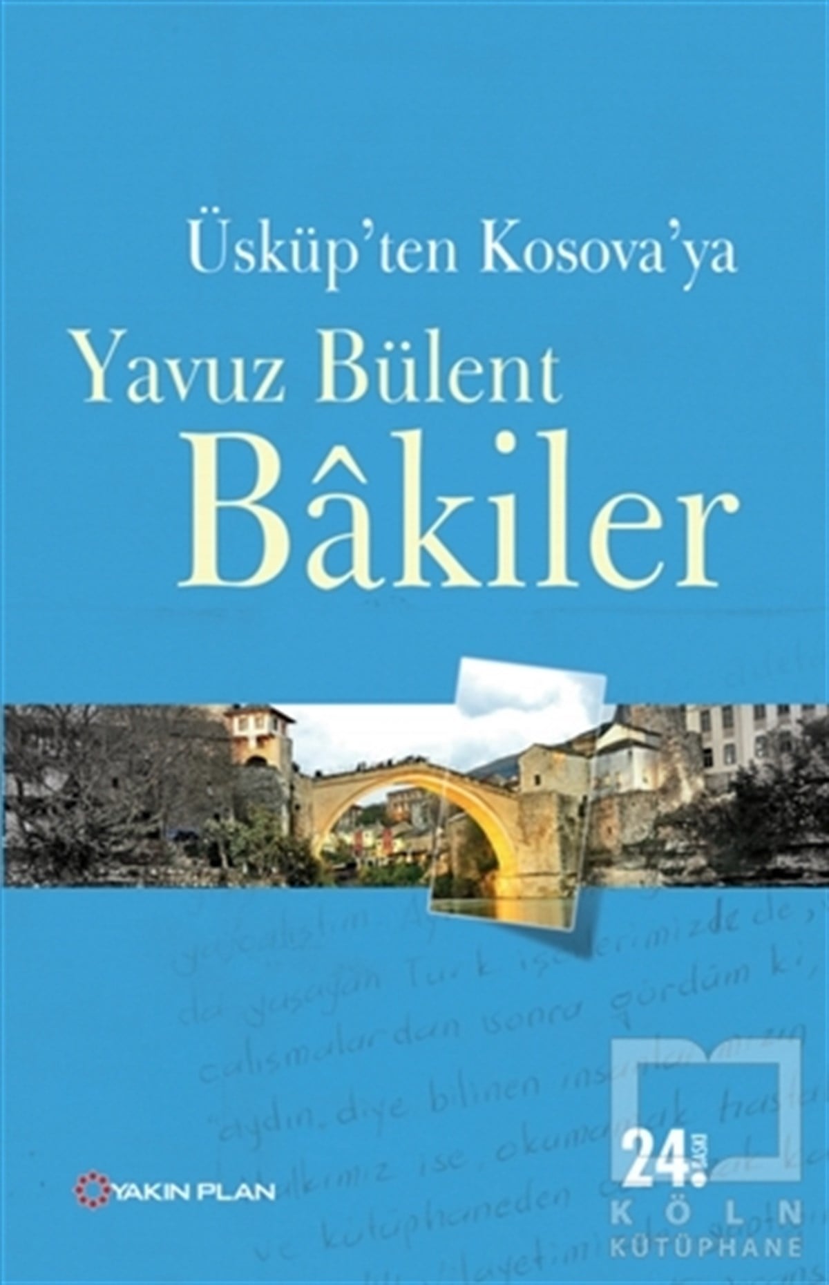 Yavuz Bülent BakilerReferans KitaplarÜsküp’ten Kosova’ya