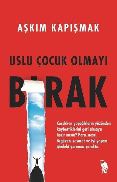 Aşkım KapışmakKişisel Gelişim KitaplarıUslu Çocuk Olmayı Bırak