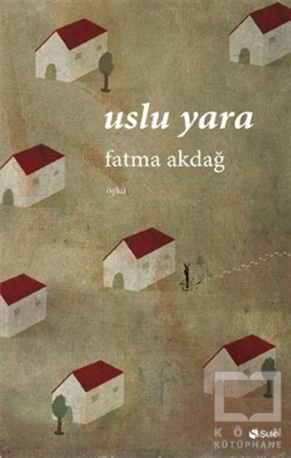 Fatma AkdağÖyküUslu Yara