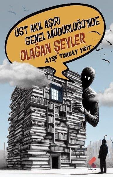 Ayşe Turkay YiğitTürk RomaniÜst Akıl Aşırı Genel Müdürlüğü'nde Olağan Şeyler