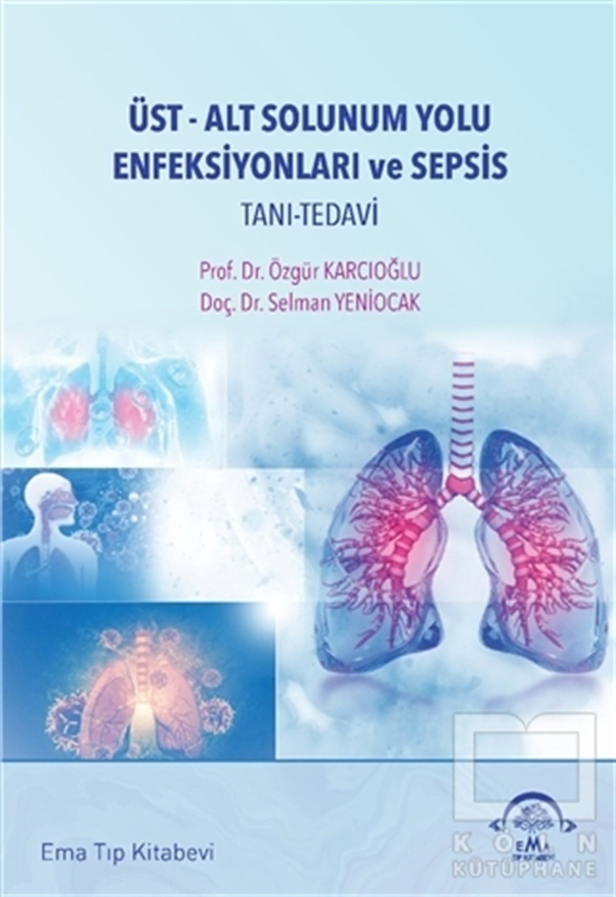 Özgür KarcıoğluGenel Sağlık KitaplarıÜst-Alt Solunum Yolu Enfeksiyonları ve Sepsis
