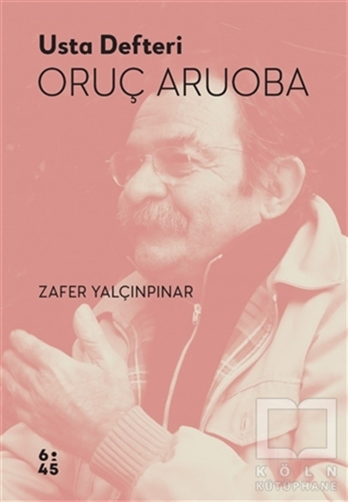 Zafer YalçınpınarAraştırma-İnceleme-ReferansUsta Defteri Oruç Aruoba