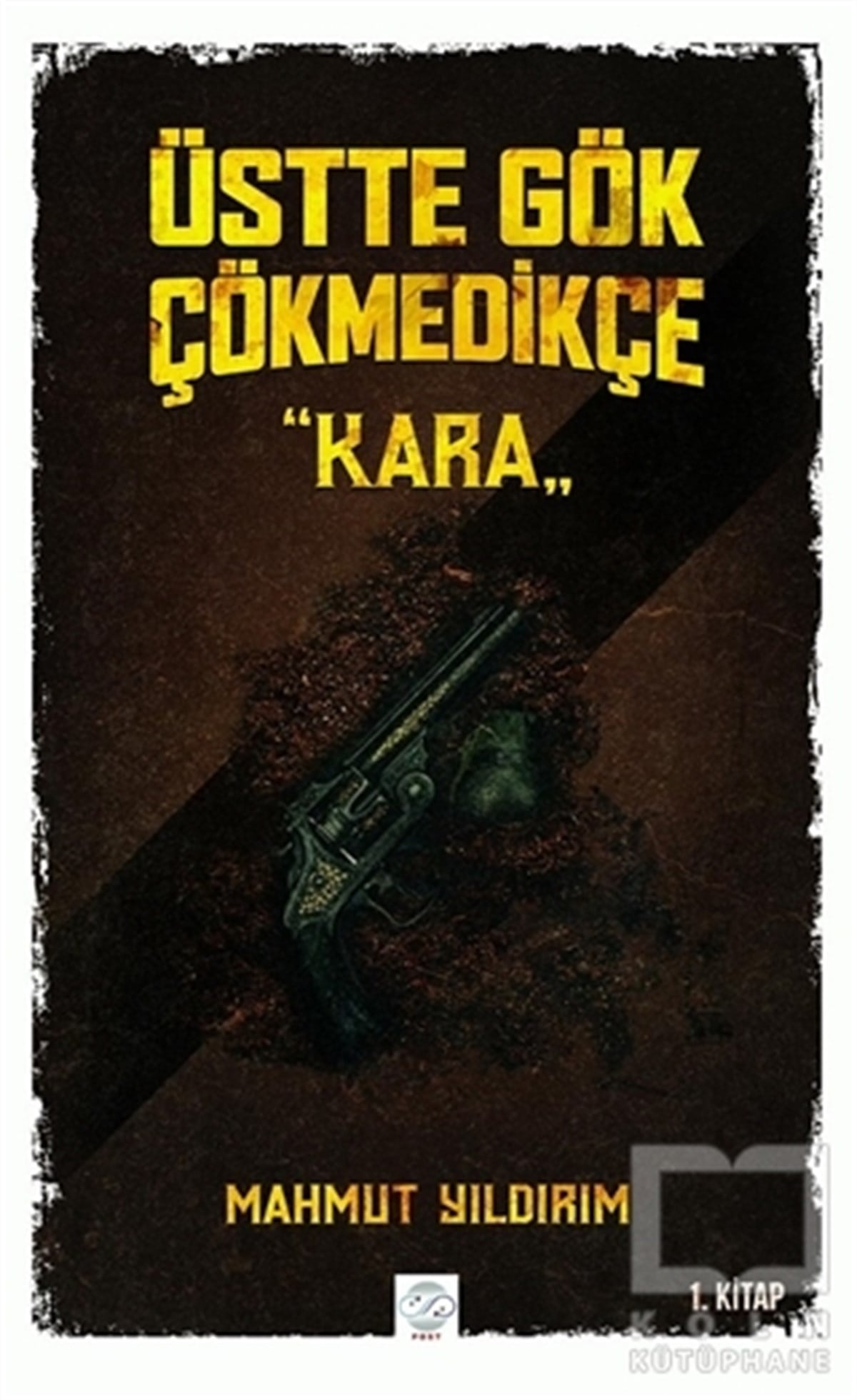 Mahmut YıldırımRomanÜstte Gök Çökmedikçe - Kara (1. Kitap)