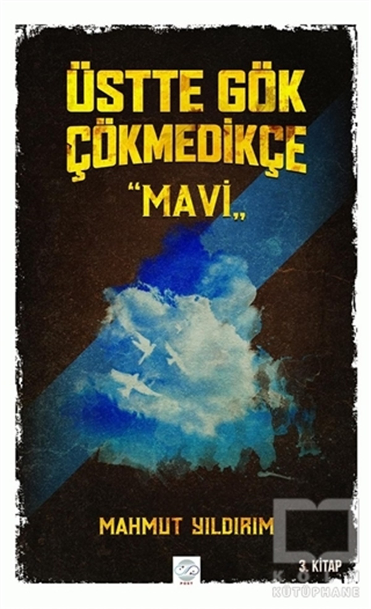 Mahmut YıldırımRomanÜstte Gök Çökmedikçe - Mavi (3. Kitap)