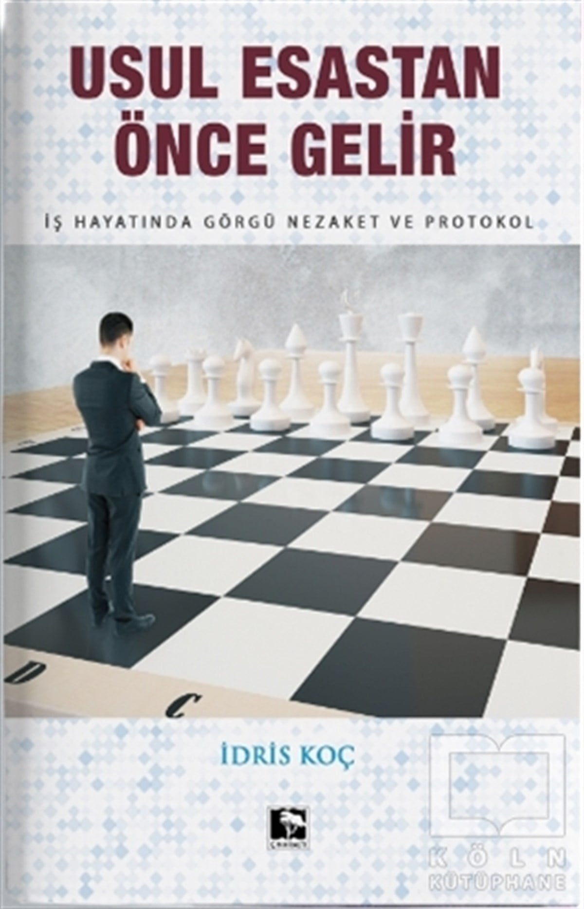 İdris KoçKişisel GelişimUsul Esastan Önce Gelir