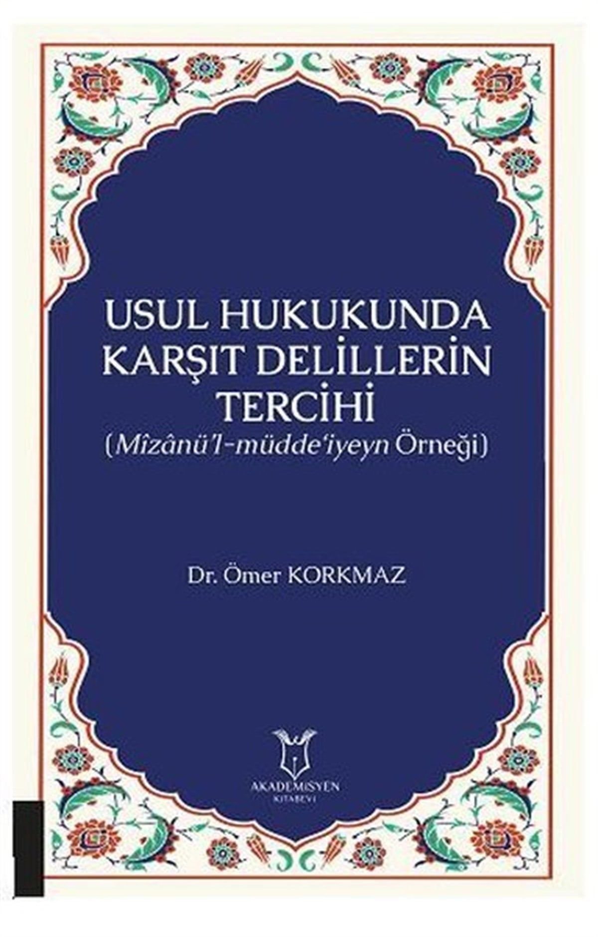 Ömer KorkmazEğitimUsul Hukukunda Karşıt Delillerin Tercihi