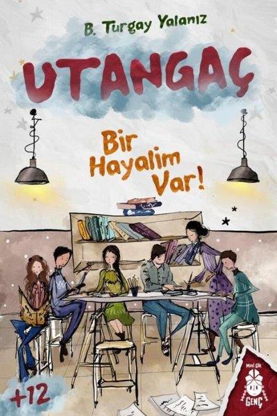 B. Turgay YalanızÇocuk Gençlik RomanlarıUtangaç: Bir Hayalim Var