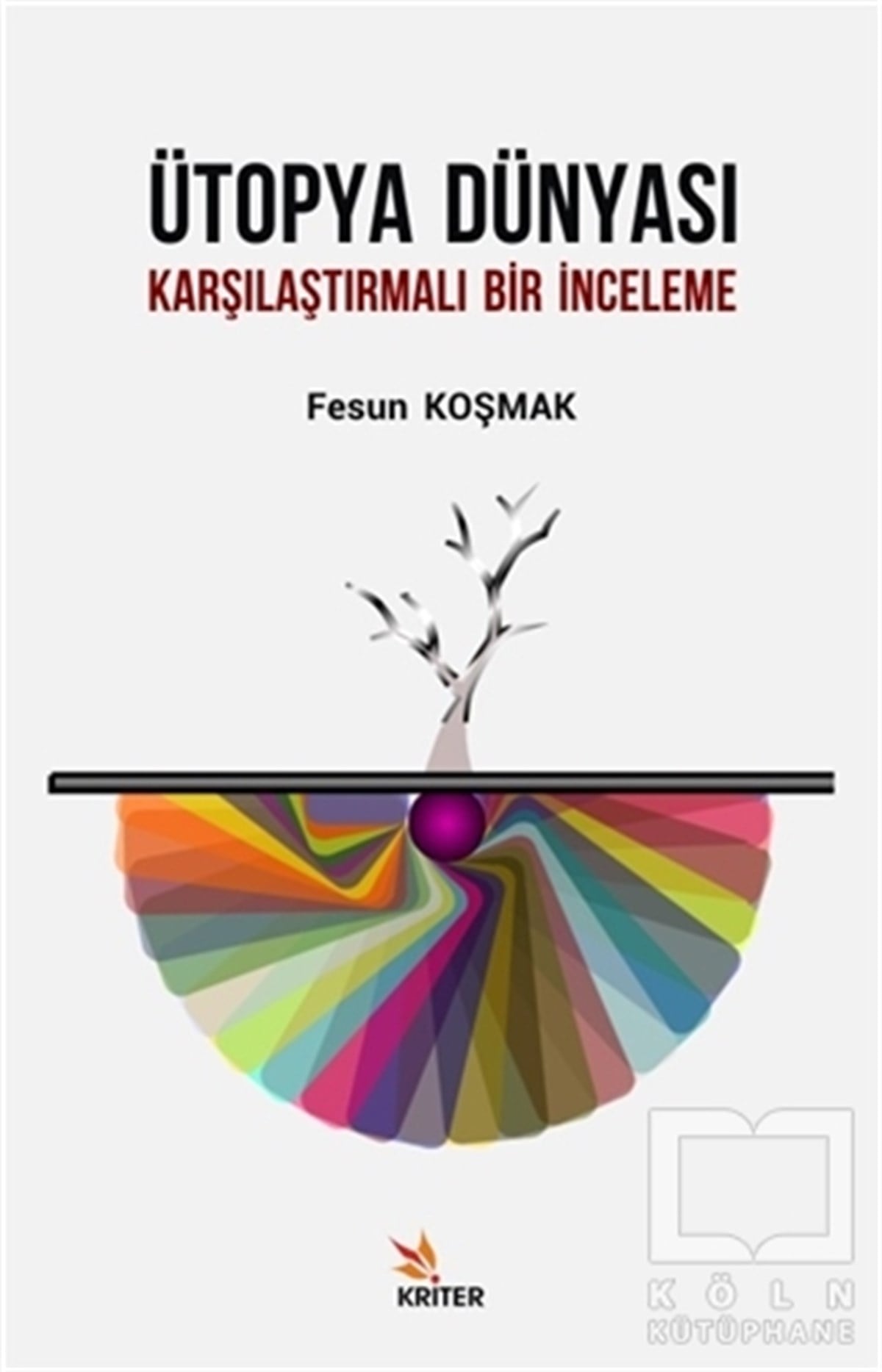 Fesun KoşmakAraştırma-İnceleme-ReferansÜtopya Dünyası