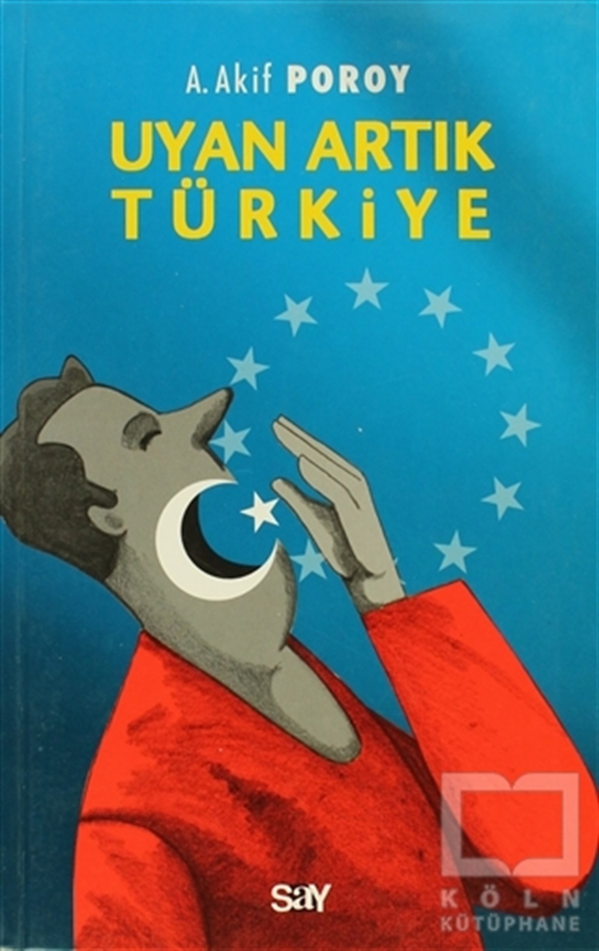 A. Akif PoroySiyaset BilimiUyan Artık Türkiye