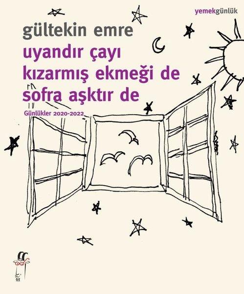 Gültekin EmreTürk RomaniUyandır Çayı Kızarmış Ekmeği de Sofra Aşktır de Günlükler 2020 - 2022