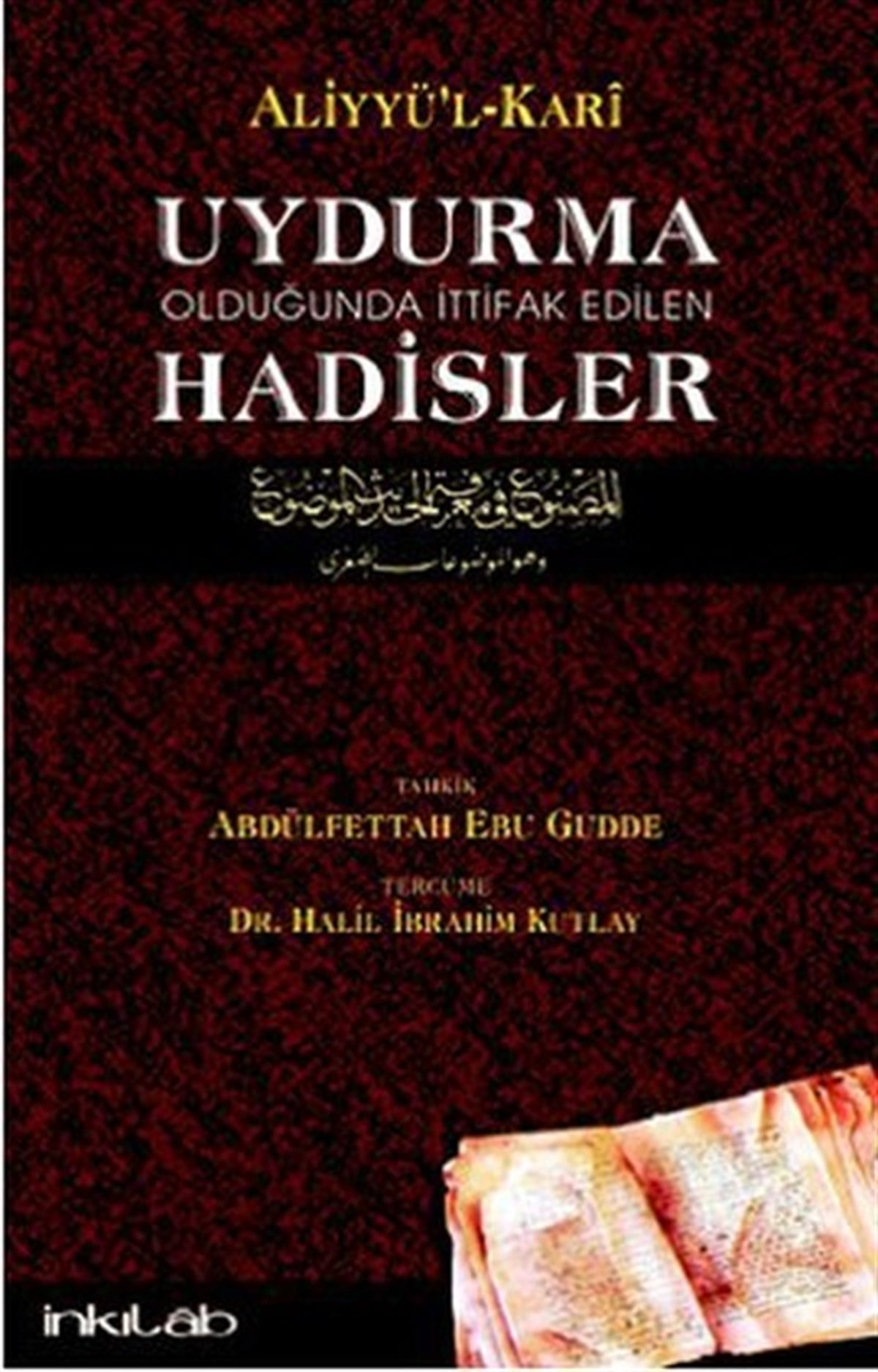 Halil İbrahim Kutlayİslami KitaplarUydurma Olduğunda İttifak Edilen Hadisler